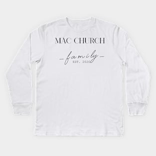 Mac Church Family EST. 2020, Surname, Mac Church Kids Long Sleeve T-Shirt